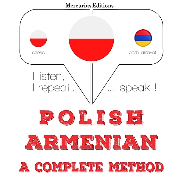 Słucham, powtarzam, mówię: kurs językowy - Polski - ormiański: kompletna metoda, JM Gardner