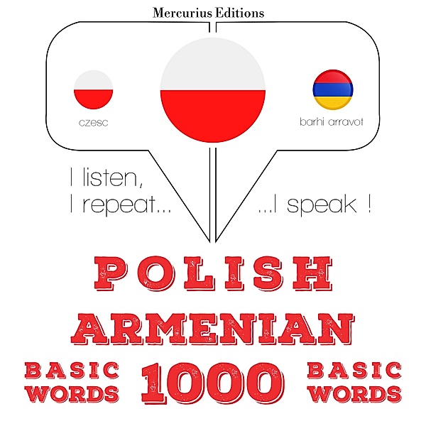 Słucham, powtarzam, mówię: kurs językowy - Polski - ormiański: 1000 podstawowych słów, JM Gardner