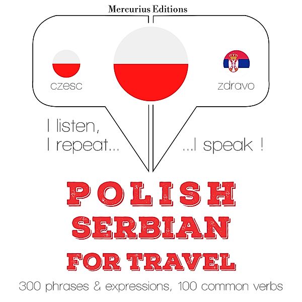 Słucham, powtarzam, mówię: kurs językowy - Polski - serbski: W przypadku podróży, JM Gardner