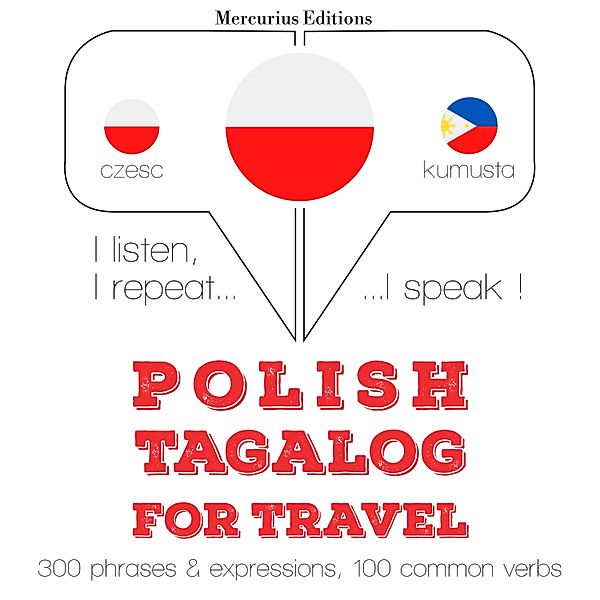 Słucham, powtarzam, mówię: kurs językowy - Polski - tagalog: W przypadku podróży, JM Gardner