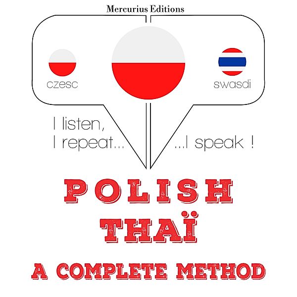 Słucham, powtarzam, mówię: kurs językowy - Polski - Thai: kompletna metoda, JM Gardner