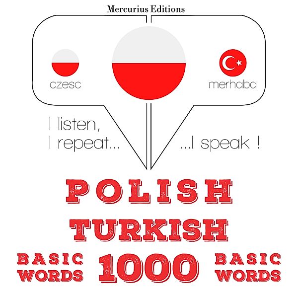 Słucham, powtarzam, mówię: kurs językowy - Polski - turecki: 1000 podstawowych słów, JM Gardner