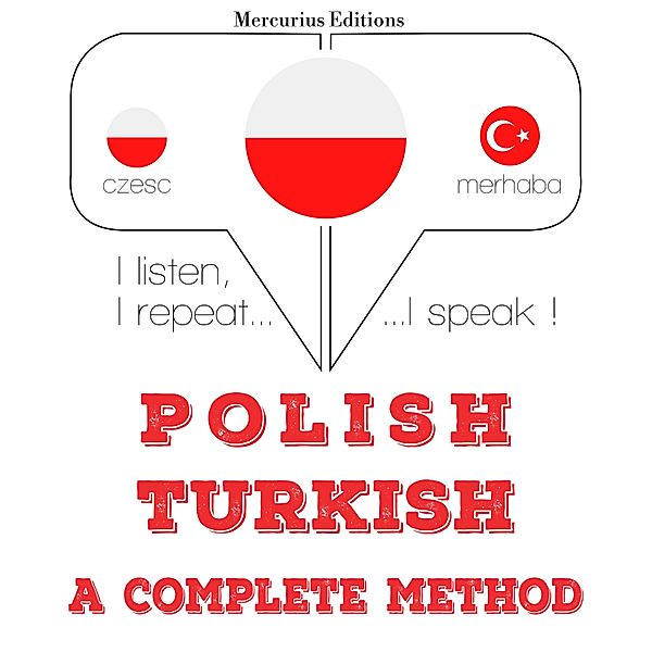 Słucham, powtarzam, mówię: kurs językowy - Polski - turecki: kompletna metoda, JM Gardner