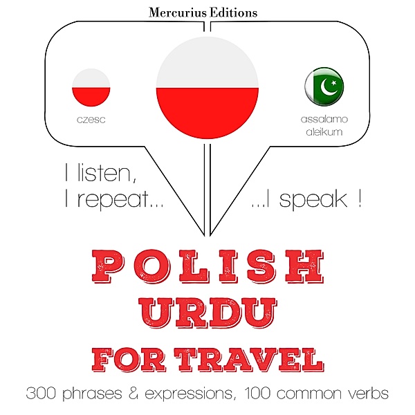 Słucham, powtarzam, mówię: kurs językowy - Polski - urdu: W przypadku podróży, JM Gardner