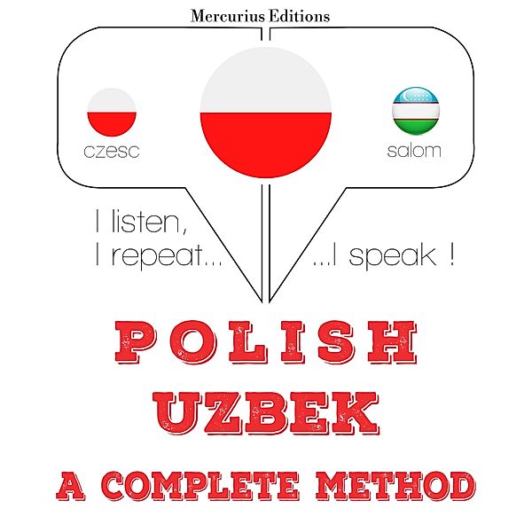Słucham, powtarzam, mówię: kurs językowy - Polski - uzbecki: kompletna metoda, JM Gardner