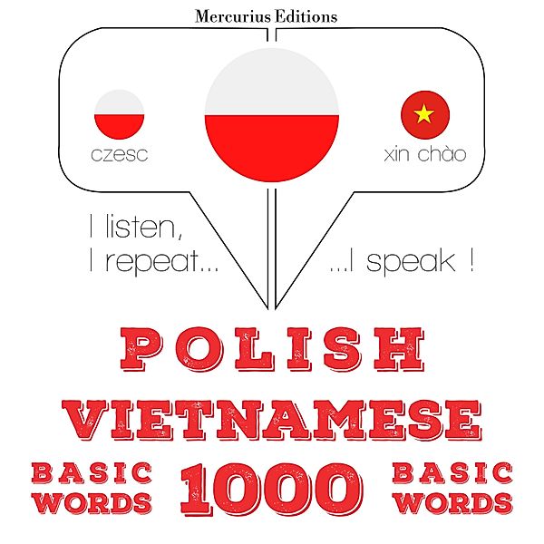 Słucham, powtarzam, mówię: kurs językowy - Polski - wietnamski: 1000 podstawowych słów, JM Gardner