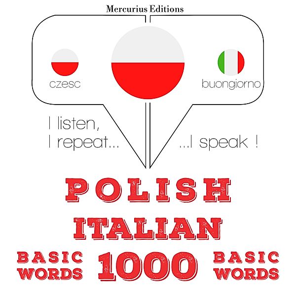 Słucham, powtarzam, mówię: kurs językowy - Polski - Włoski: 1000 podstawowych słów, JM Gardner