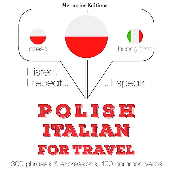 Słucham, powtarzam, mówię: kurs językowy - Polski - Włoski: W przypadku podróży, JM Gardner