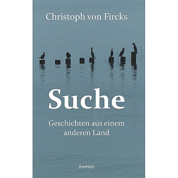 Suche - Geschichten aus einem anderen Land, Christoph von Fircks