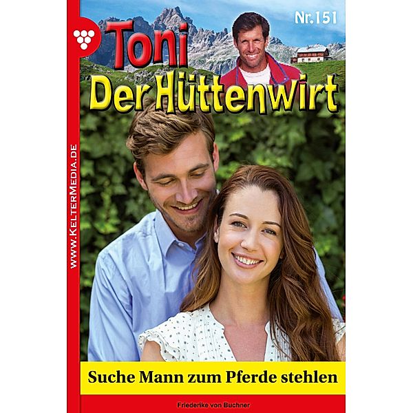 Suche Mann zum Pferde stehlen / Toni der Hüttenwirt Bd.151, Friederike von Buchner