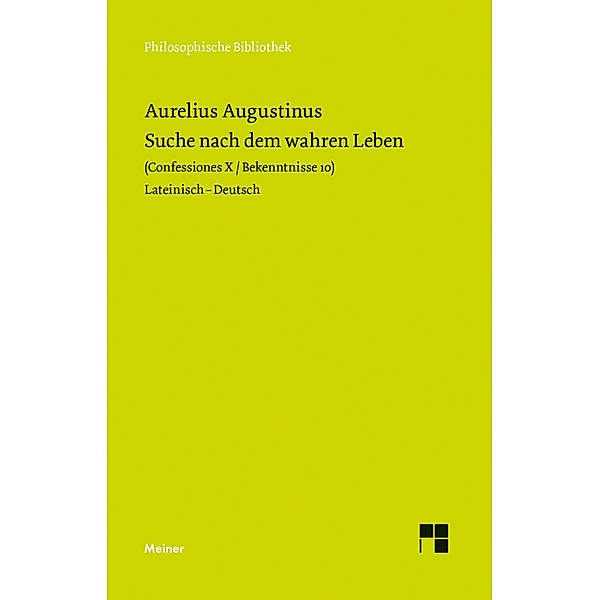 Suche nach dem wahren Leben / Philosophische Bibliothek Bd.584, Aurelius Augustinus