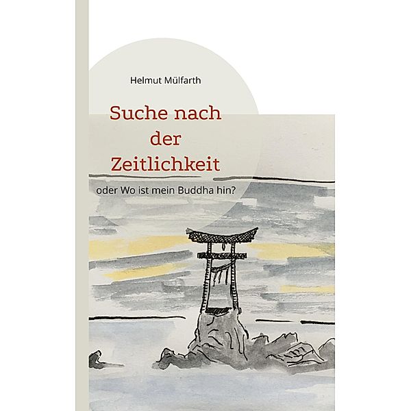 Suche nach der Zeitlichkeit, Helmut Mülfarth