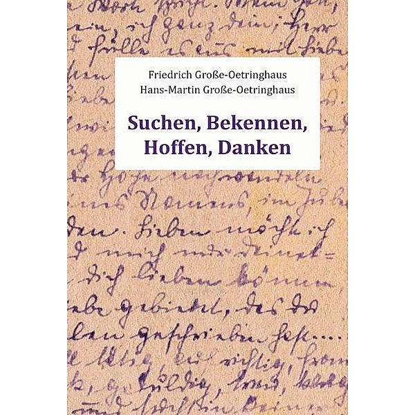 Suchen, Bekennen, Hoffen, Danken, Friedrich Große-Oetringhaus, Hans-Martin Große-Oetringhaus