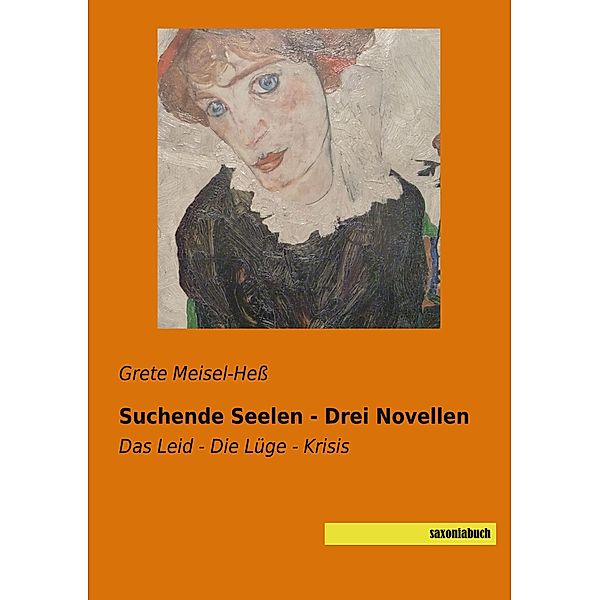 Suchende Seelen - Drei Novellen, Grete Meisel-Hess