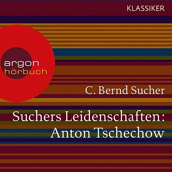 Suchers Leidenschaften: Anton Tschechow, C. Bernd Sucher