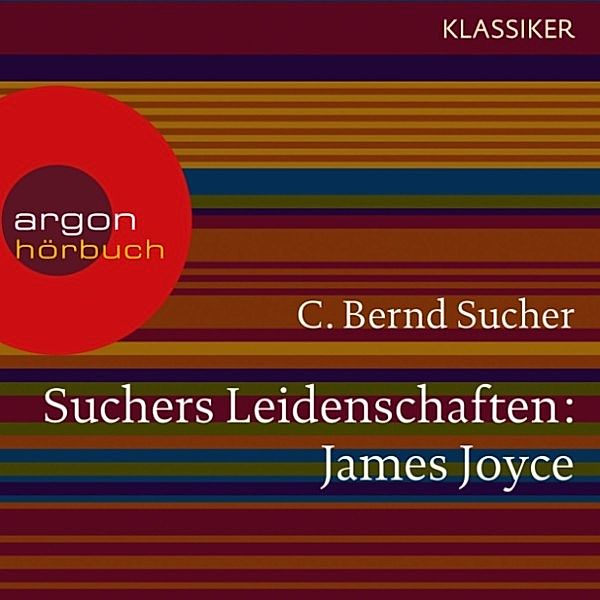 Suchers Leidenschaften: James Joyce, C. Bernd Sucher