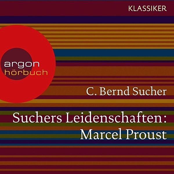 Suchers Leidenschaften: Marcel Proust, C. Bernd Sucher