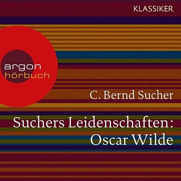 Suchers Leidenschaften: Oscar Wilde, C. Bernd Sucher