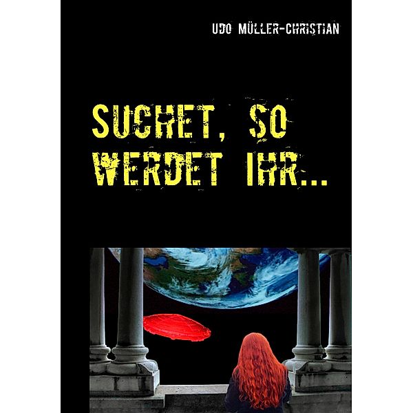 Suchet, so werdet Ihr ..., Udo Müller-Christian