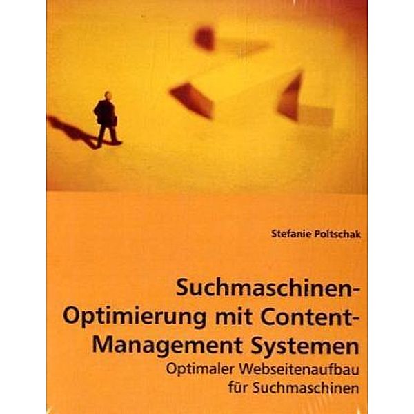 Suchmaschinen-Optimierung mit Content-Management Systemen, Stefanie Poltschak