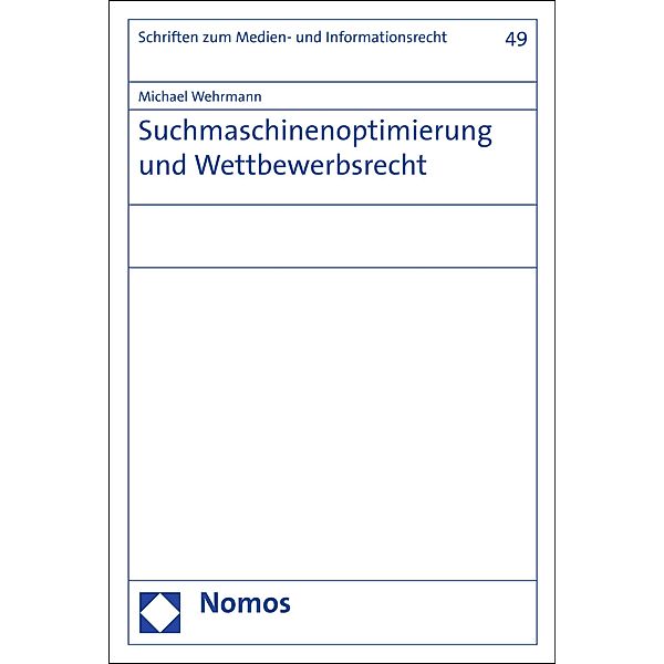 Suchmaschinenoptimierung und Wettbewerbsrecht / Schriften zum Medien- und Informationsrecht Bd.49, Michael Wehrmann