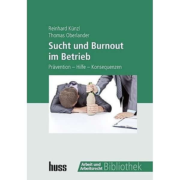 Sucht und Burnout im Betrieb, Reinhard Künzl, Thomas Oberlander