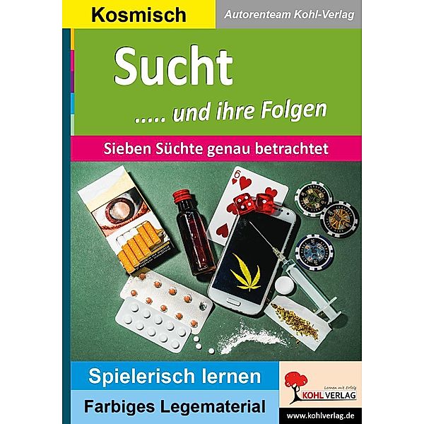 Sucht ..... und ihre Folgen / Montessori-Reihe, Autorenteam Kohl-Verlag