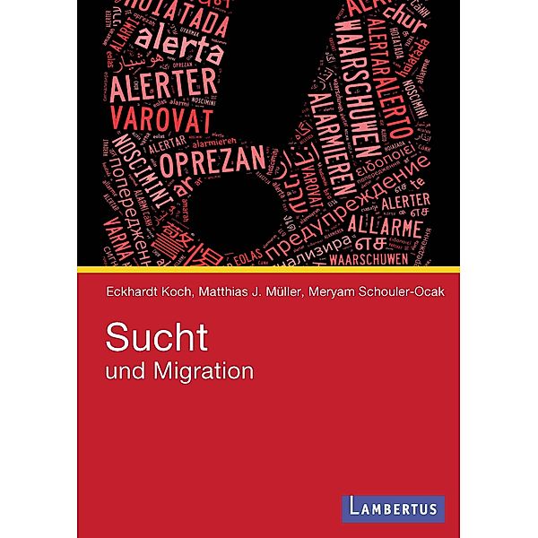 Sucht und Migration, Eckhardt Koch, Matthias J. Müller, Meryam Schouler-Ocak