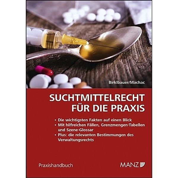 Suchtmittelrecht für die Praxis (f. Österreich), Alois Birklbauer, Arthur Machac