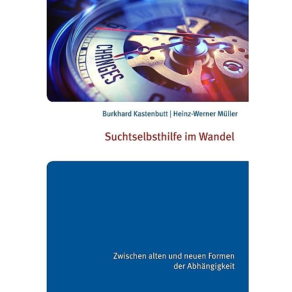 Suchtselbsthilfe im Wandel, Burkhard Kastenbutt, Heinz-Werner Müller