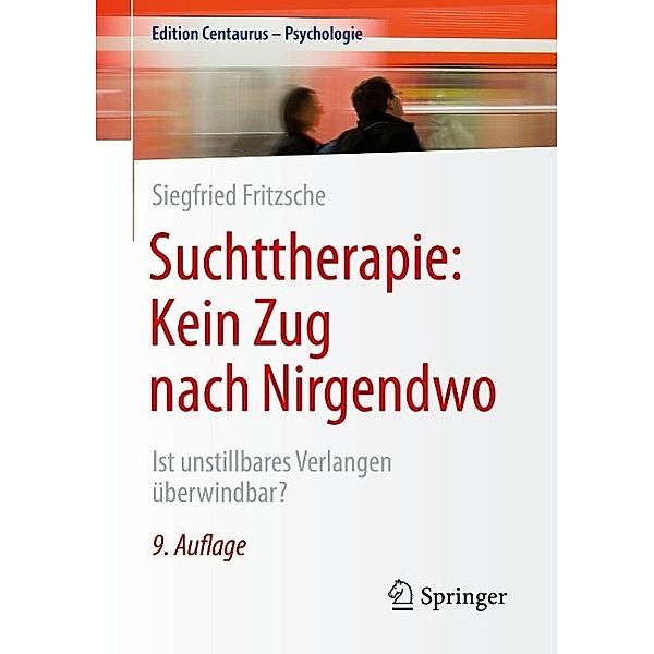 Suchttherapie: Kein Zug nach Nirgendwo / Edition Centaurus - Psychologie, Siegfried Fritzsche