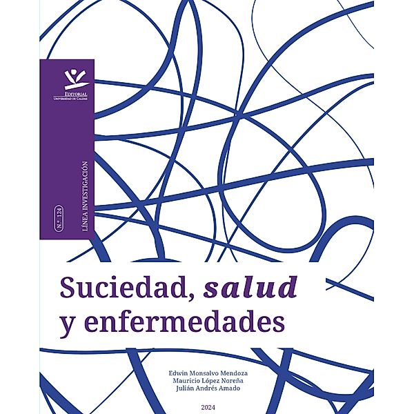 Suciedad, salud y enfermedades / LIBROS DE INVESTIGACIÓN, Edwin Monsalvo Mendoza, Mauricio López Noreña, Julián Andrés Amado