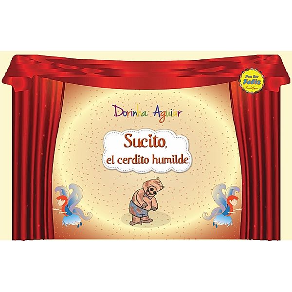 Sucito, el cerdito humilde (con narración) / Las 7 Virtudes - Historias del Ranchito del Halcón Bd.3, Dorinha Aguiar