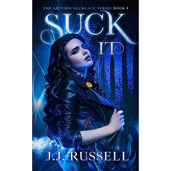 Suck It: A Reluctant Vampire Hunter Paranormal Fantasy/Mystery (The Artemis Necklace Series, #1) / The Artemis Necklace Series, J. J. Russell