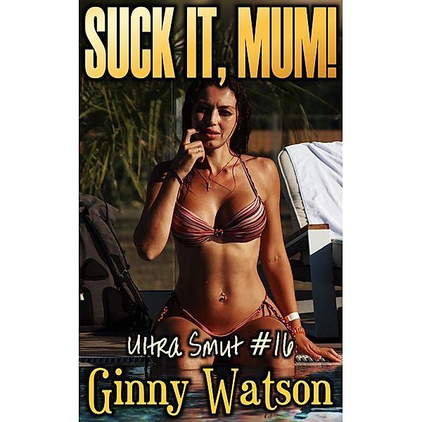 Suck It, Mum!, Ginny Watson