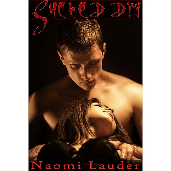 Sucked Dry (Vampire erotica), Naomi Lauder