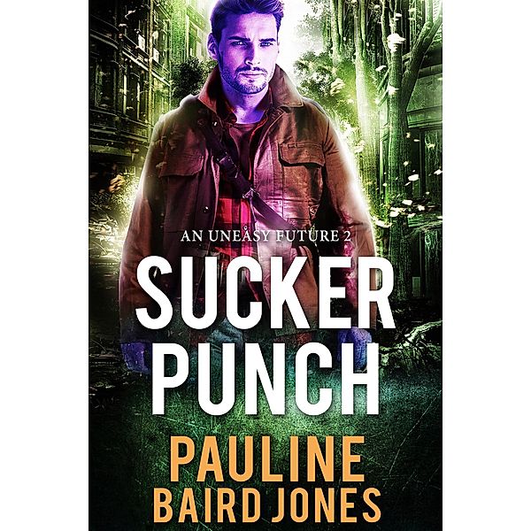 Sucker Punch (An Uneasy Future, #2) / An Uneasy Future, Pauline Baird Jones