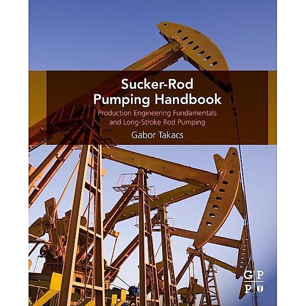 Sucker-Rod Pumping Handbook, Gabor Takacs