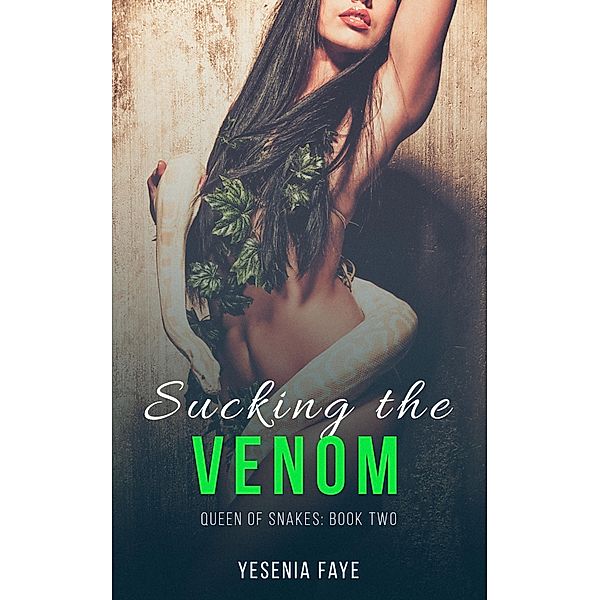 Sucking the Venom (Queen of Snakes, #2) / Queen of Snakes, Yesenia Faye