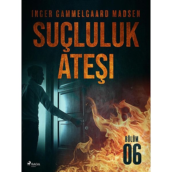 Sucluluk Atesi - Bolum 6 / SAGA Egmont, Madsen Inger Gammelgaard Madsen