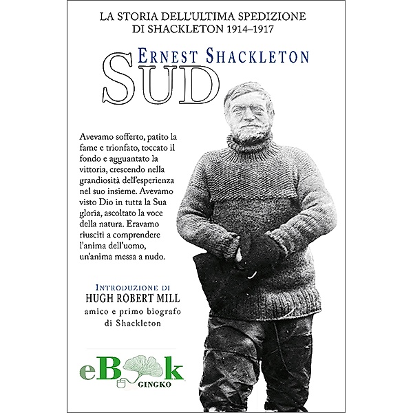 Sud: la storia dell'ultima spedizione di Shackleton 1914-1917, Ernest Shackleton