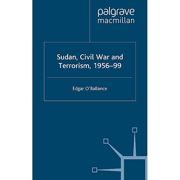 Sudan, Civil War and Terrorism, 1956-99, E. O'Ballance