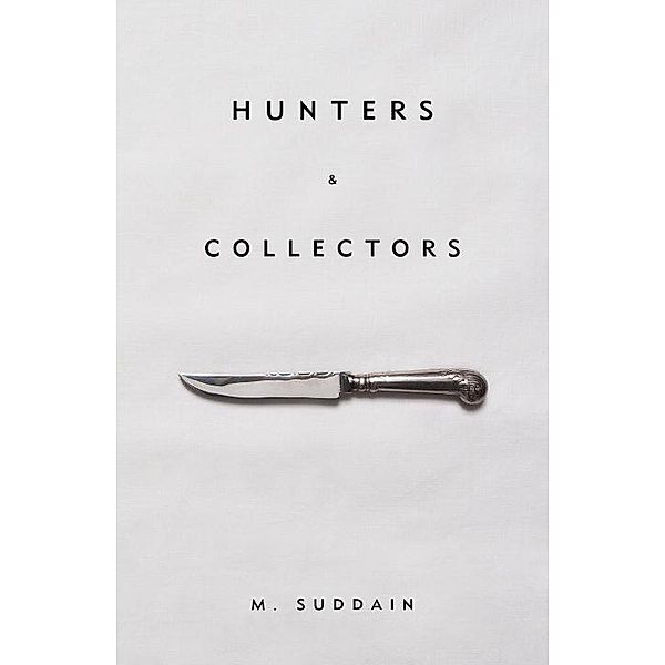 Suddain, M: Hunters & Collectors, M. Suddain