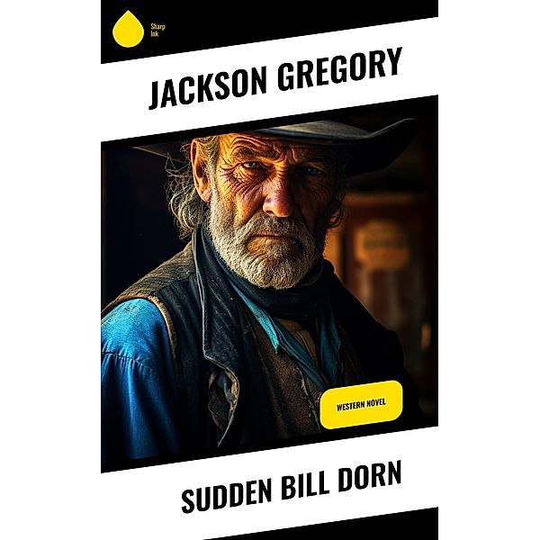 Sudden Bill Dorn, Jackson Gregory