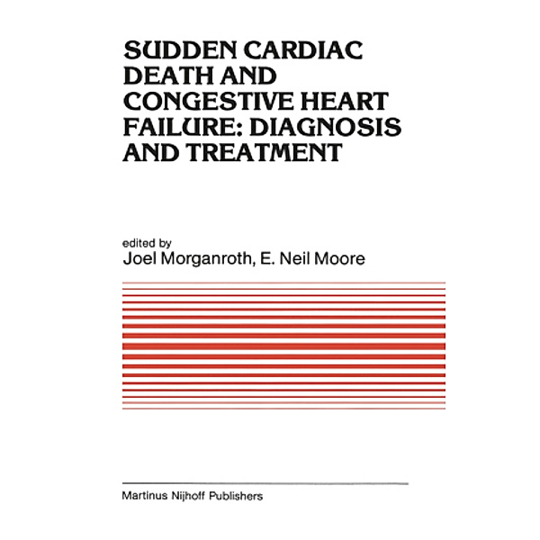 Sudden Cardiac Death and Congestive Heart Failure: Diagnosis and Treatment, Joel Morganroth