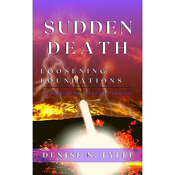 Sudden Death: Loosening Foundations, Denise N. Fyffe