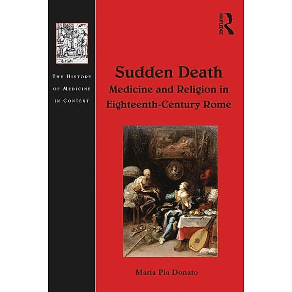 Sudden Death: Medicine and Religion in Eighteenth-Century Rome, Maria Pia Donato
