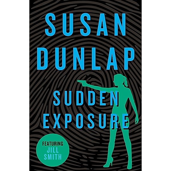 Sudden Exposure / The Jill Smith Mysteries, Susan Dunlap