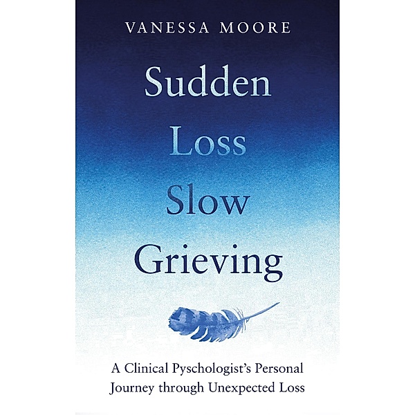 Sudden Loss, Slow Grieving, Vanessa Moore