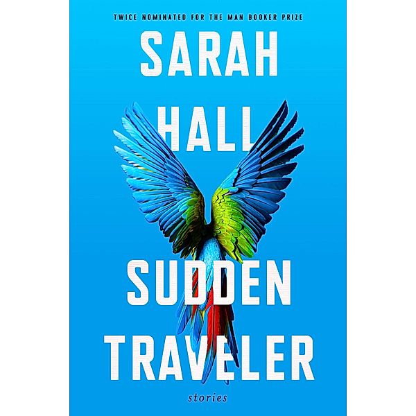 Sudden Traveler, Sarah Hall